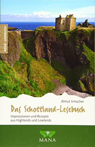 Das Schottland-Lesebuch: Impressionen und Rezepte aus Highlands und Lowlands (Reise-Lesebuch: Reiseführer für alle Sinne)