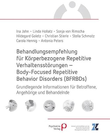 Behandlungsempfehlung für Körperbezogene Repetitive Verhaltensstörungen – Body-Focused Repetitive Behavior Disorders (BFRBDs): Grundlegende Informationen für Betroffene, Angehörige und Behandelnde