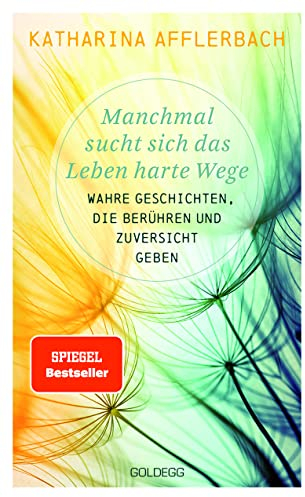 Manchmal sucht sich das Leben harte Wege. SPIEGEL-BESTSELLER. Wahre Geschichten, die berühren und Zuversicht geben. Von der Suche nach neuem ... meistern und Schicksalsschläge überwinden