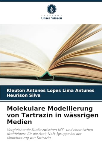 Molekulare Modellierung von Tartrazin in wässrigen Medien: Vergleichende Studie zwischen UFF- und chemischen Kraftfeldern für die Azo(-N=N-)gruppe bei der Modellierung von Tartrazin