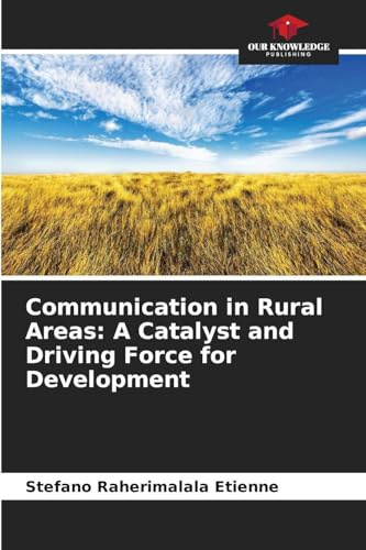 Communication in Rural Areas: A Catalyst and Driving Force for Development