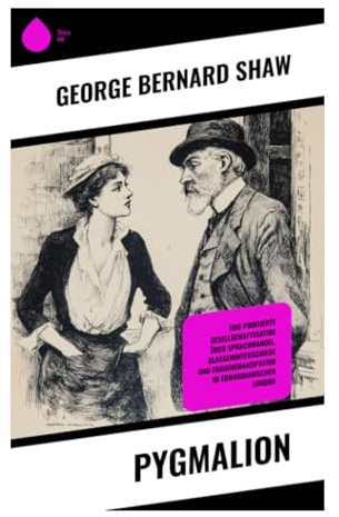 Pygmalion: Gesellschaftssatire über Phonetikunterricht, Klassenunterschiede und Emanzipation im London der edwardianischen Ära