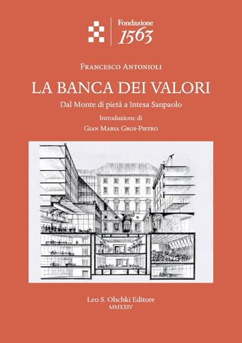 La Banca Dei Valori: Dal Monte Di Pieta a Intesa Sanpaolo (Quaderni dell’archivio storico della Compagnia di San Paolo)