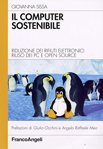 Il computer sostenibile. Riduzione dei rifiuti elettronici riuso dei pc e open source