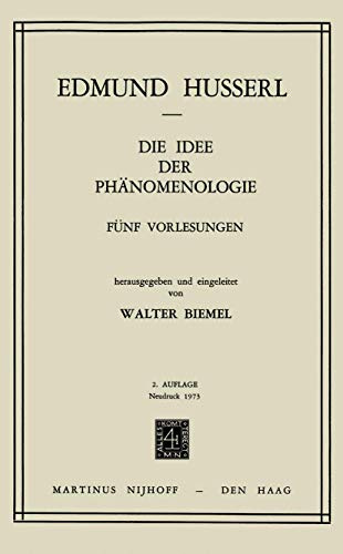 Die Idee der Phänomenologie: Fünf Vorlesungen (Husserliana, Band 2)