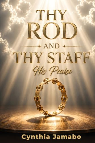 Thy Rod And Thy Staff His Praise