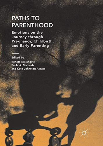 Paths to Parenthood: Emotions on the Journey through Pregnancy, Childbirth, and Early Parenting
