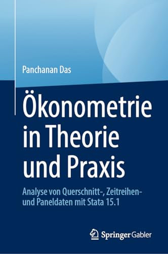 Ökonometrie in Theorie und Praxis: Analyse von Querschnitt-, Zeitreihen- und Paneldaten mit Stata 15.1 (German Edition)