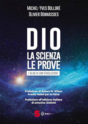 Dio. La scienza, le prove: L'alba di una rivoluzione (Italian Edition)