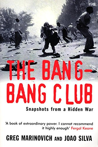 The Bang-Bang Club : The Making of the New South Africa