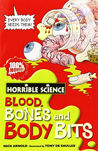 Blood, Bones and Body Bits (Horrible Science) (Horrible Science) [Paperback] [Jan 01, 2008] Nick Arnold
