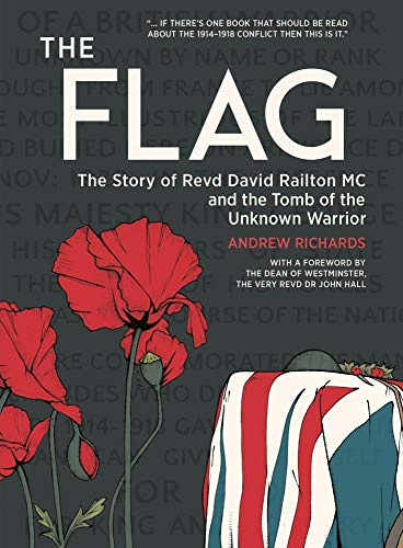 The Flag: The story of Revd David Railton MC and the Tomb of the Unknown Warrior