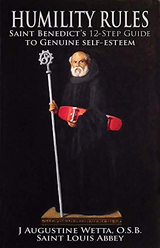 HumilityRules: Saint Benedict's Twelve-Step to Genuine Self-Esteem