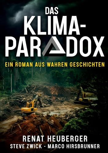 Das Klima-Paradox: Ein Roman Aus Wahren Geschichten