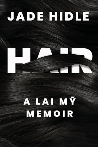 Hair: A Lai Mỹ Memoir (Diasporic Vietnamese Artists Network)