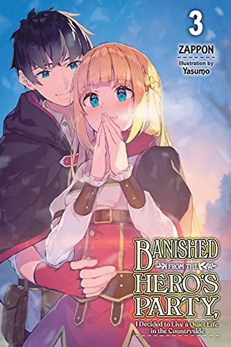Banished from the Hero's Party, I Decided to Live a Quiet Life in the Countryside, Vol. 3 (light novel) (Volume 3)