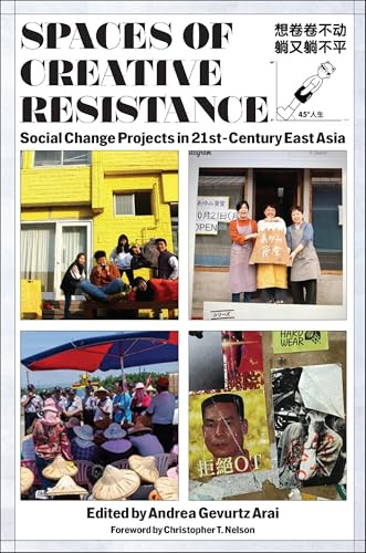 Spaces of Creative Resistance: Social Change Projects in 21st Century East Asia