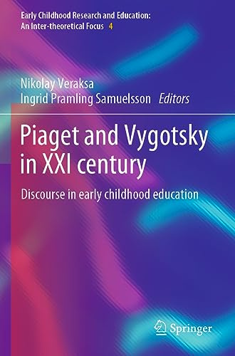 Piaget and Vygotsky in XXI century: Discourse in early childhood education (Early Childhood Research and Education: An Inter-theoretical Focus)