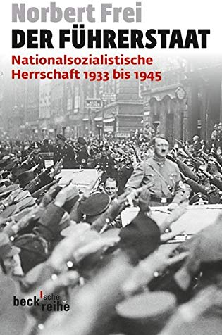 Der Führerstaat: Nationalsozialistische Herrschaft 1933 bis 1945 (Beck'sche Reihe)