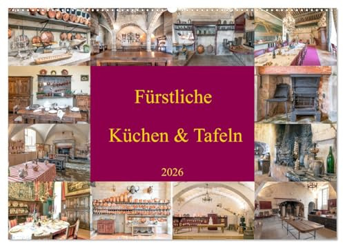 Fürstliche Küchen und Tafeln (Wandkalender 2026 DIN A2 quer), CALVENDO Monatskalender: Die Zubereitung der Mahlzeiten, zum Teil für große ... der Küchen. (CALVENDO Lifestyle)