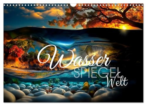 Wasserspiegelwelt (Wandkalender 2026 DIN A3 quer), CALVENDO Monatskalender: Tauche ein in fremde Welten und atme auf (CALVENDO Natur)