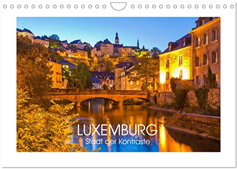 LUXEMBURG Stadt der Kontraste (Wandkalender 2026 DIN A4 quer), CALVENDO Monatskalender: 13 faszinierende Aufnahmen der Stadt Luxemburg, der Hauptstadt des Großherzogtums Luxemburg. (CALVENDO Orte)