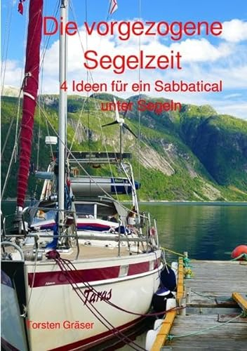 Die vorgezogene Segelzeit: 4 Ideen für ein Sabbatical unter Segeln