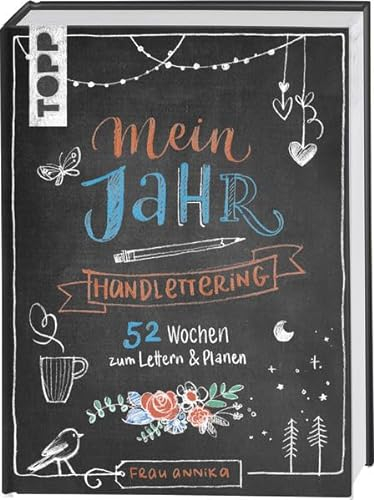 Handlettering Mein Jahr: 52 Wochen zum Lettern & Planen