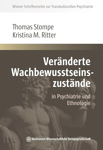 Veränderte Wachbewusstseinszustände: in Psychiatrie und Ethnologie (Wiener Schriftenreihe zur Transkulturellen Psychiatrie)