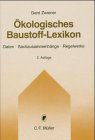 Ökologisches Baustoff-Lexikon: Daten - Sachzusammenhänge - Regelwerke