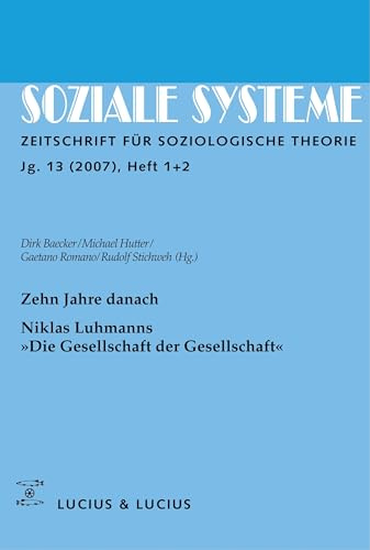 Soziale Systeme, H.2007/1-2 : Zehn Jahre danach. Niklas Luhmanns Die Gesellschaft der Gesellschaft.