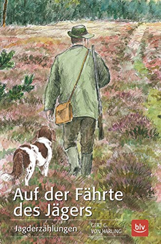 Auf der Fährte des Jägers: Jagderzählungen