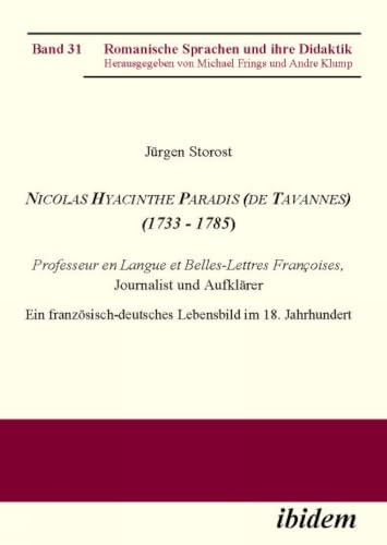 Nicolas Hyacinthe Paradis (de Tavannes) (1733 - 1785): Professeur en Langue et Belles-Lettres Françoises, Journalist und Aufklärer. Ein ... (Romanische Sprachen und ihre Didaktik)