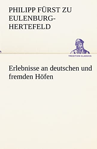 Erlebnisse an deutschen und fremden Höfen (TREDITION CLASSICS)