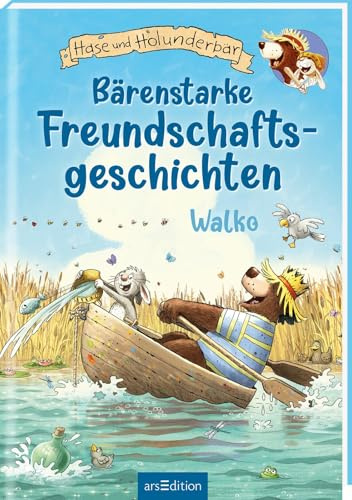 Hase und Holunderbär – Bärenstarke Freundschaftsgeschichten (Hase und Holunderbär): Lustige Abenteuer zum Vor- und ersten Selberlesen | mit vielen bunten Bildern