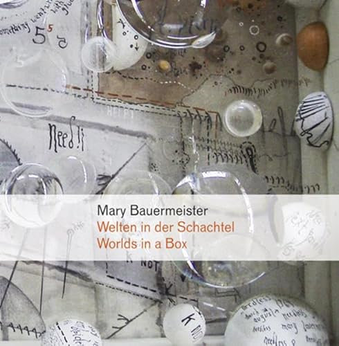 Welten in der Schachtel / Worlds in a Box: Mary Bauermeister und die experimentelle Kunst der 1960er Jahre / Mary Bauermeister and the Experimental Art of the Sixties