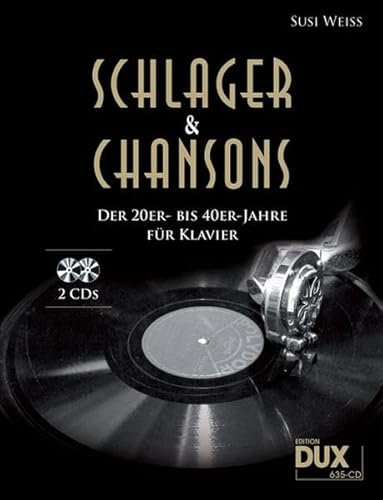 Schlager & Chansons der 20er- bis 40er-Jahre (mit 2 CDs): 40 Evergreens und Schlager, bearbeitet für Klavier