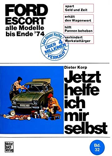 Ford Erscort alle Modelle bis Ende 1974: Alle Modelle bis Ende '74 (Jetzt helfe ich mir selbst)