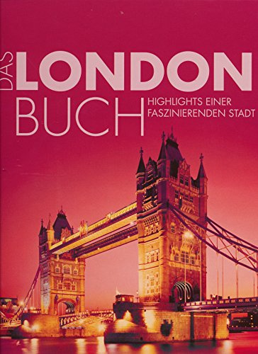Das London Buch: Highlights einer faszinierenden Stadt