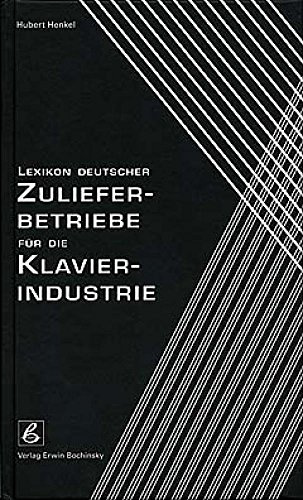 Lexikon deutscher Zulieferbetriebe für die Klavierindustrie (Fachbuchreihe Das Musikinstrument)