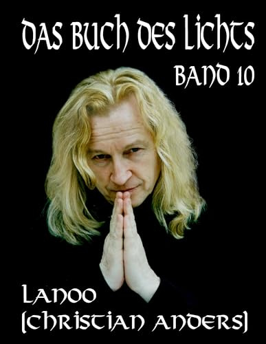 Das Buch des Lichts Band 10: Ursprung und Bestimmung von Mensch und Universum in Frage und Antwort sowie der Irrtum der BHAGAVAD-GITA
