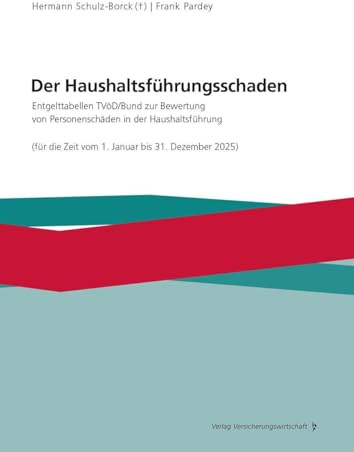 Der Haushaltsführungsschaden: Entgelttabellen TVöD/Bund zur Bewertung von Personenschäden in der Haushaltsführung (Stand: Juni 2025)