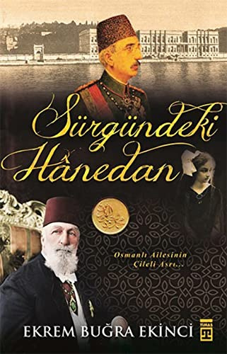 Sürgündeki Hanedan: Osmanli Ailesinin Cileli Asri: Osmanlı Ailesinin Çileli Asrı