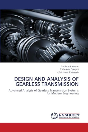 DESIGN AND ANALYSIS OF GEARLESS TRANSMISSION: Advanced Analysis of Gearless Transmission Systems for Modern Engineering