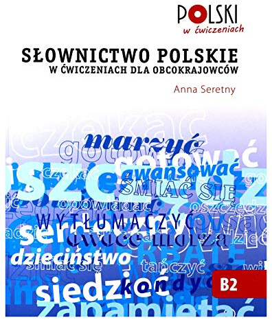 Slownictwo Polskie w Cwiczeniach dla Obcokrajowcow (Polski w Cwiczeniach)