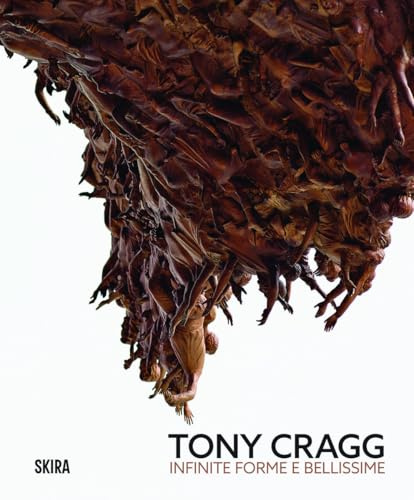 Tony Cragg (Bilingual edition): Infinite and Beautiful Forms