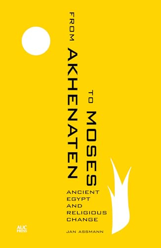 From Akhenaten to Moses: Ancient Egypt and Religious Change