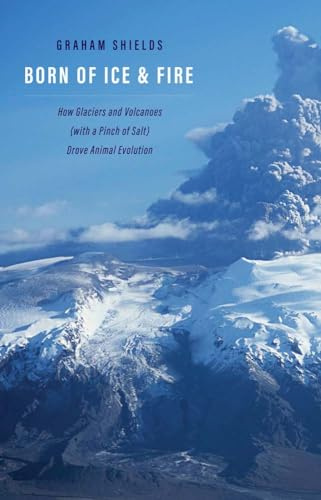 Born of Ice and Fire: How Glaciers and Volcanoes (with a Pinch of Salt) Drove Animal Evolution