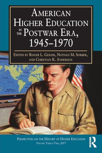 American Higher Education in the Postwar Era, 1945-1970 (Perspectives on the History of Higher Education, 32, Band 32)