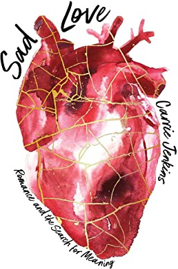 Sad Love: Romance and the Search for Meaning